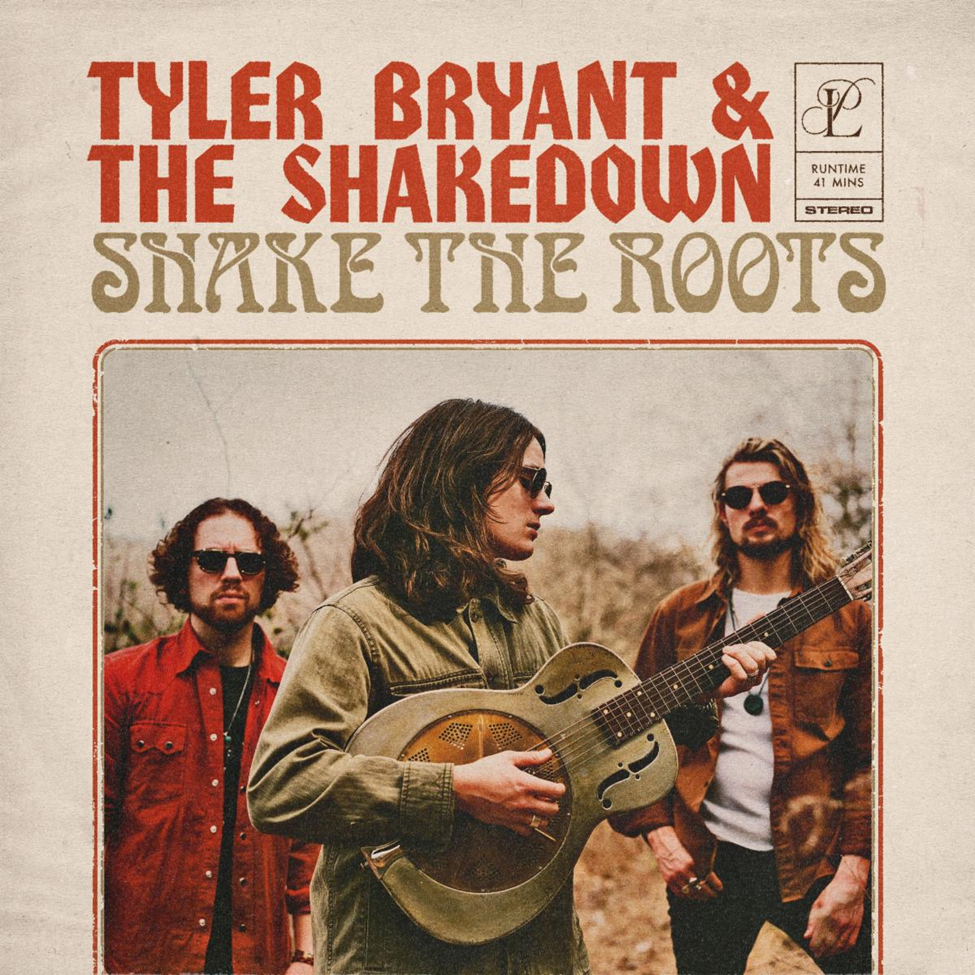 TYLER BRYANT & THE SHAKEDOWN – Shake The Roots [Rattle Shake Records]